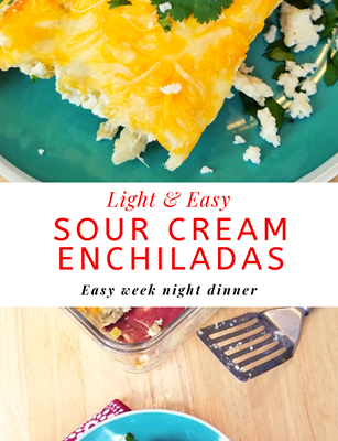 Light Sour Cream Enchiladas– Easy Weeknight Recipe