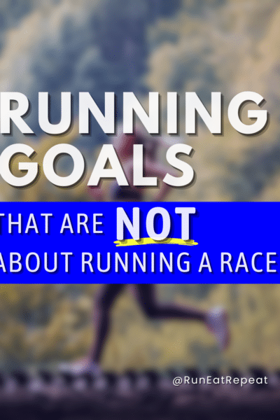 Running Goals that are NOT about Running a Race.